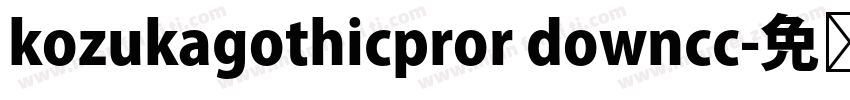 kozukagothicpror downcc字体转换